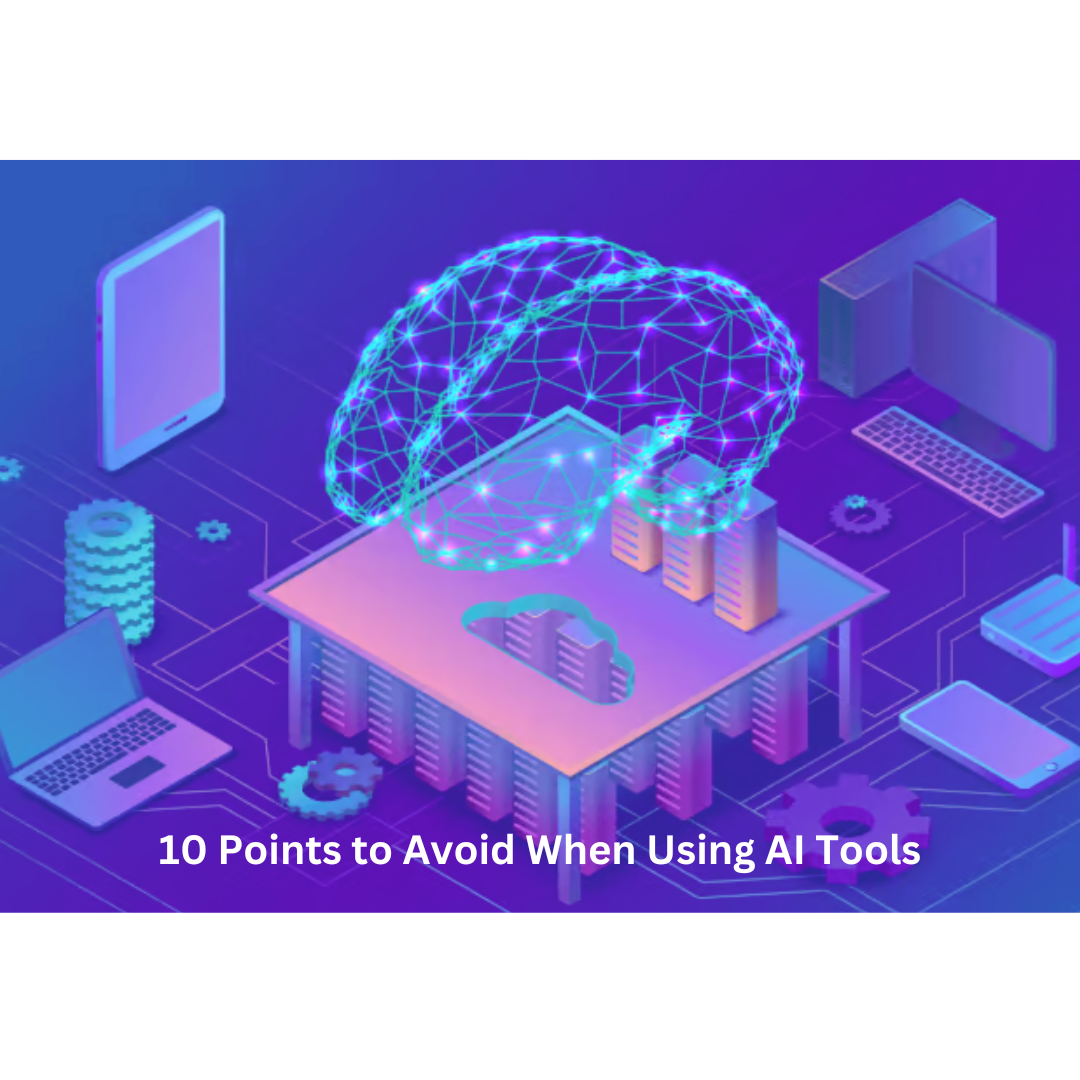 10 Points to Avoid When Using AI Tools